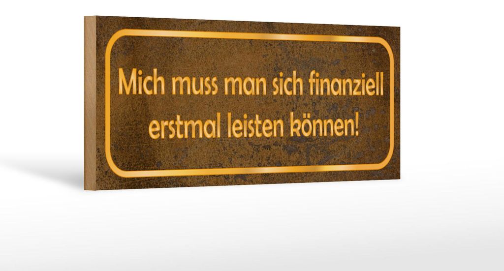 Holzschild Spruch 27x10cm mich muss man leisten können
