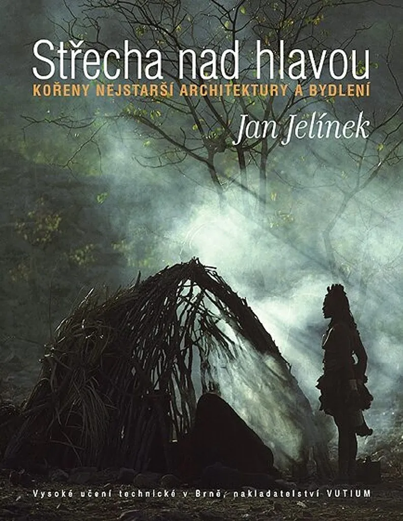 Comprendre les origines de l'habitat : Střecha nad hlavou Jan Jelínek