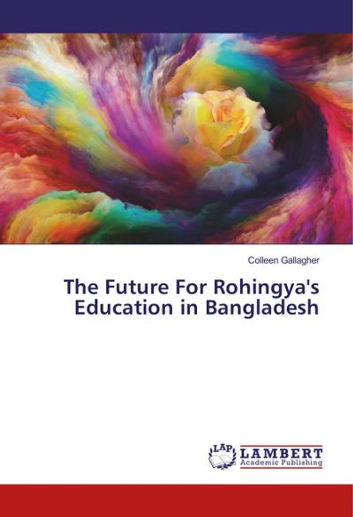 Gallagher, C: Future For Rohingya's Education in Bangladesh
