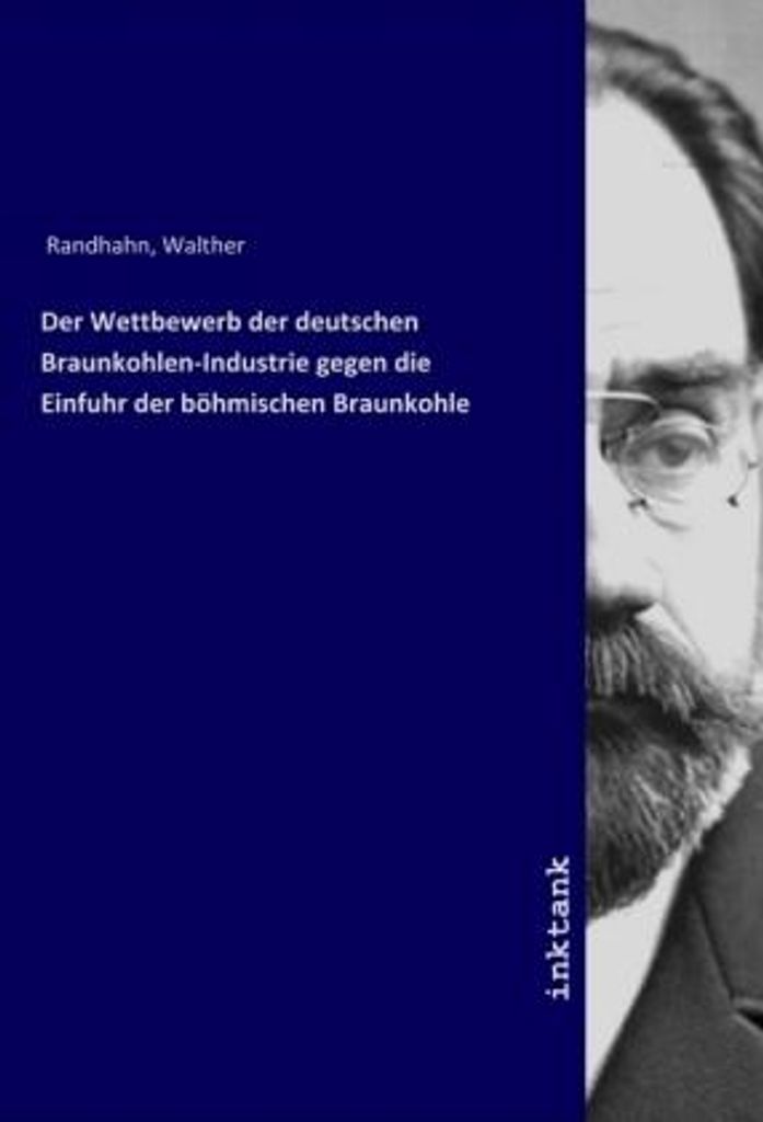 Der Wettbewerb der deutschen Braunkohlen-Industrie gegen die Einfuhr der böhmischen Braunkohle