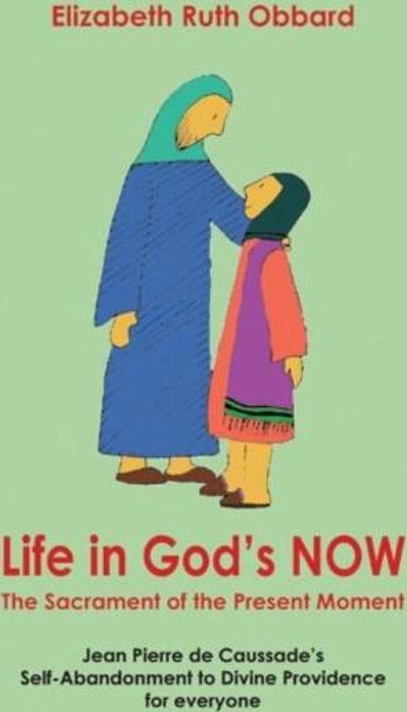 Life in God's Now: The Sacrament of the Present Moment