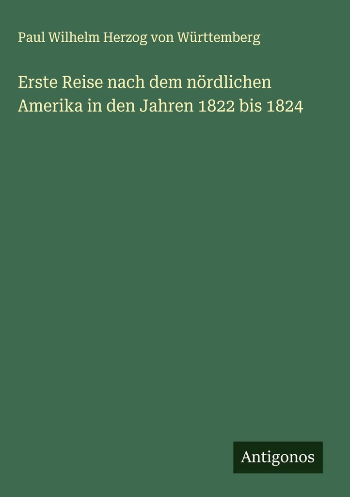Erste Reise nach dem nördlichen Amerika in den Jahren 1822 bis 1824
