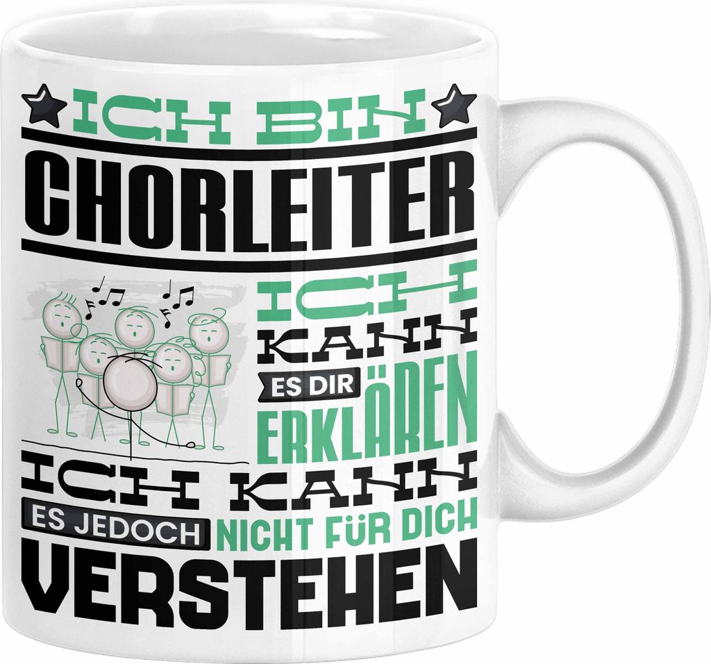 Chorleiter Geschenk Tasse Geschenkidee für Chorleiter Geburtstag Lustig Ich Bin Chorleiter Ich Kann Es Dir Erklären Aber Nicht Für Dich Verstehe...