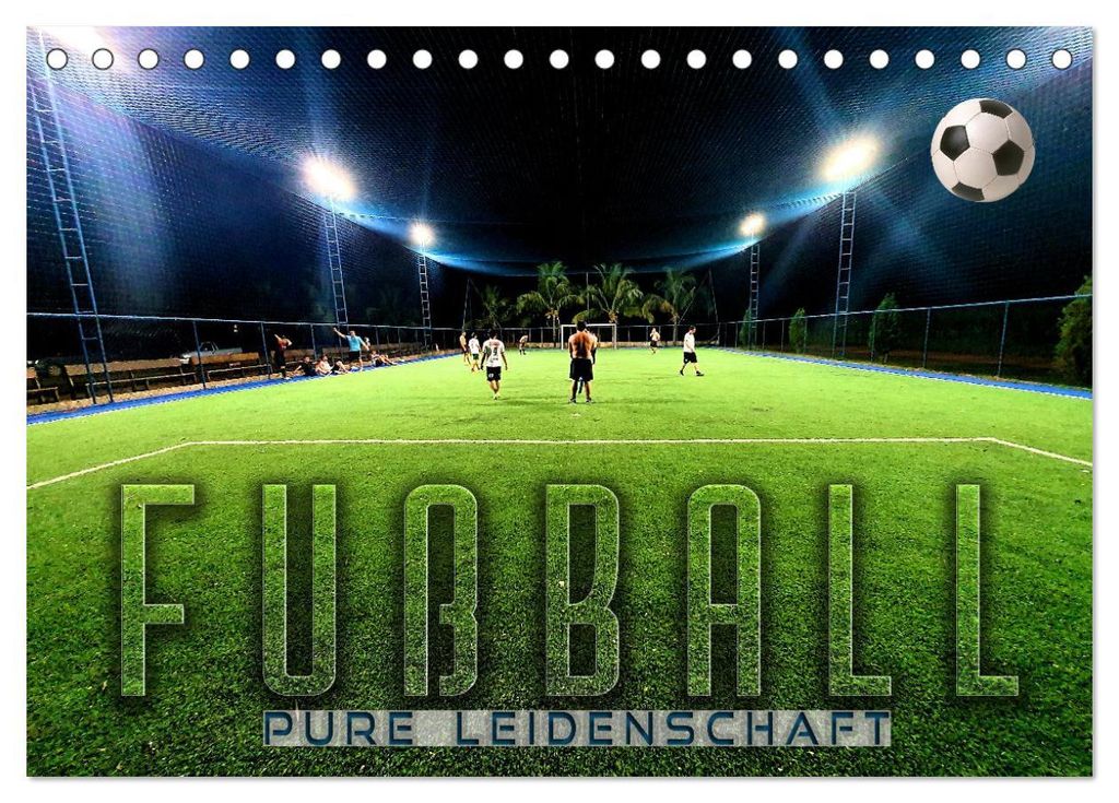 Fußball - pure Leidenschaft (Tischkalender 2027 DIN A5 quer), CALVENDO Monatskalender