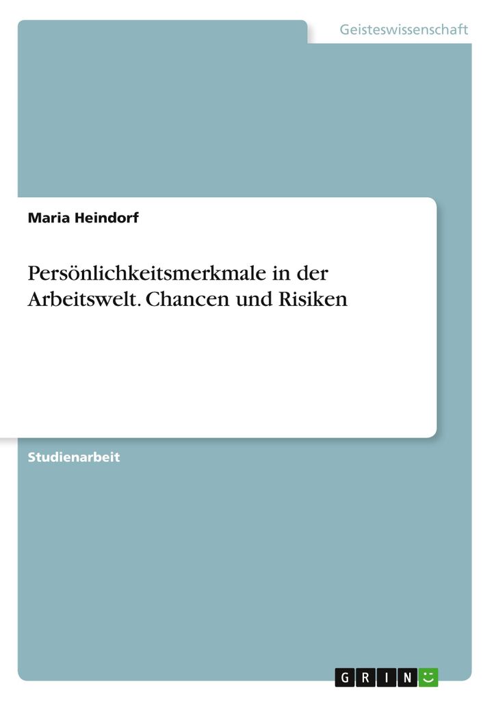 Persönlichkeitsmerkmale in der Arbeitswelt. Chancen und Risiken