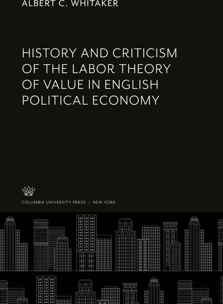 History and Criticism of the Labor Theory of Value in English Political Economy