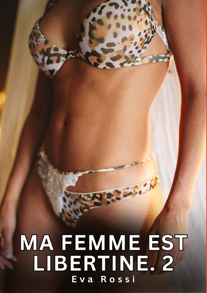 Ma Femme est Libertine. 2