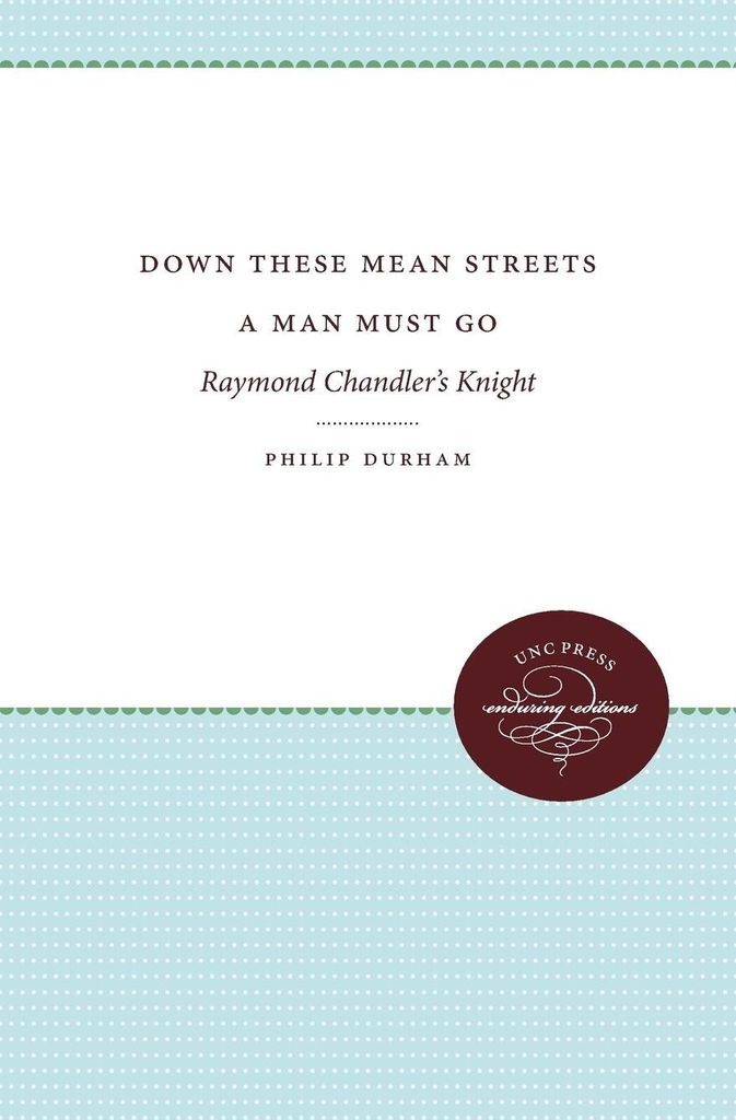 Down These Mean Streets a Man Must Go