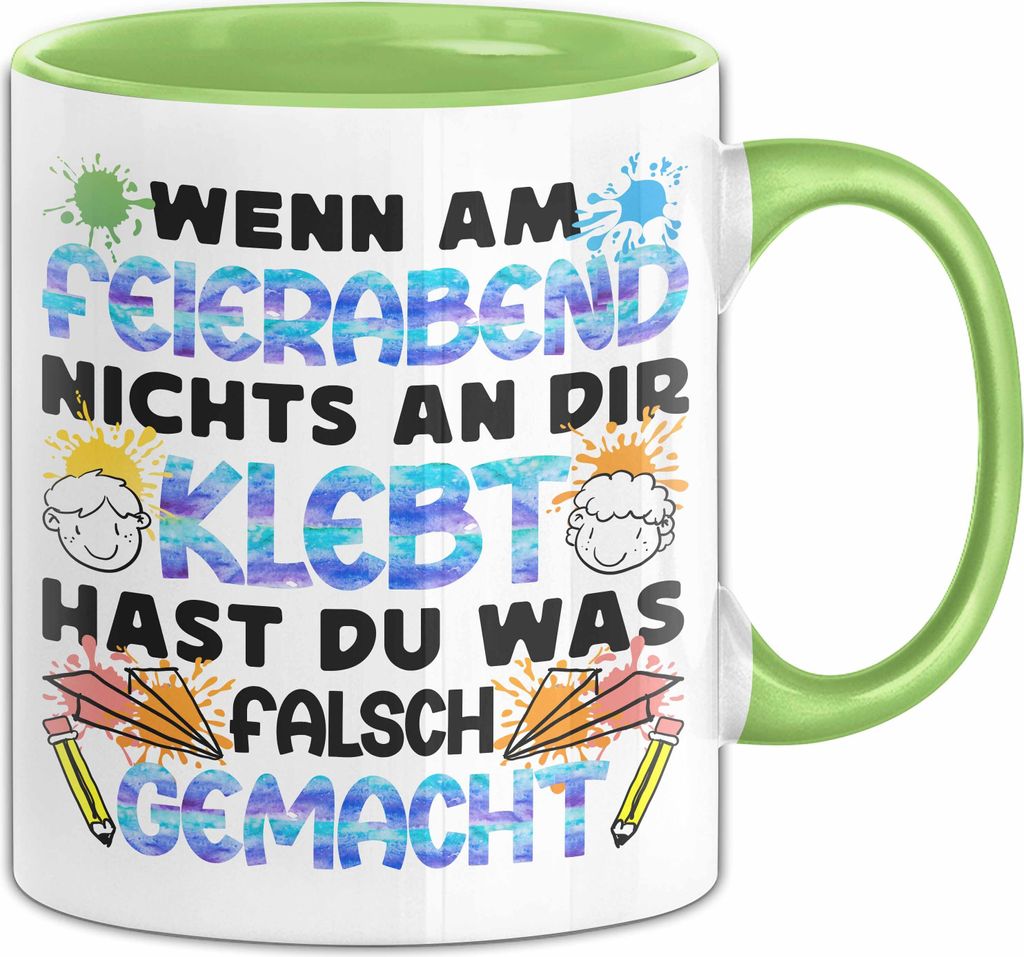 Erzieherin Tasse Geschenk Kindergärtnerin Geschenkidee Wenn Am Feierabend Nichts An Dir Klebt Becher (Grün)