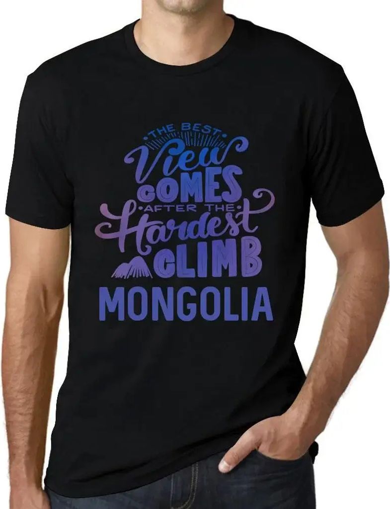 Herren Grafik T-Shirt Die beste Aussicht kommt nach der schwersten Bergbesteigung in der Mongolei – The Best View Comes After Hardest Mountain Climb