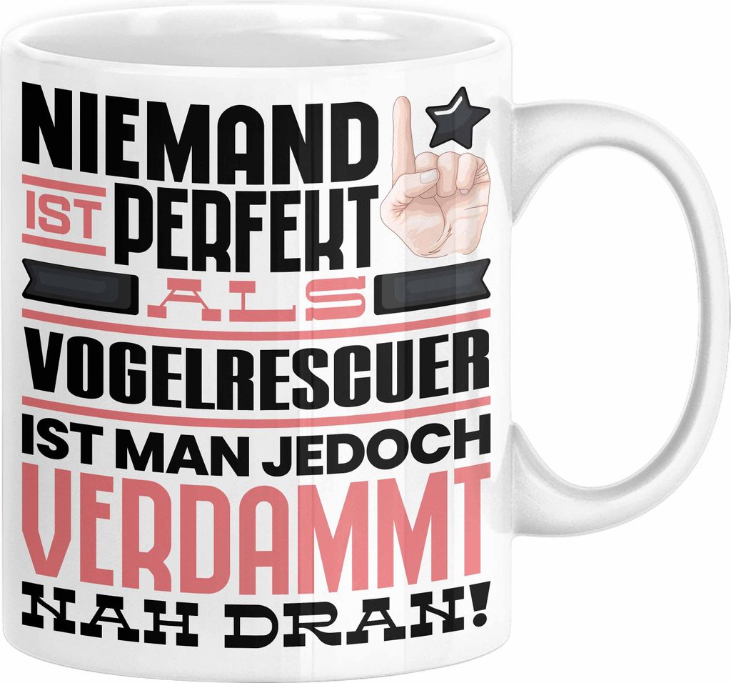 Vogelrescuer Geschenk Tasse Lustige Geschenkidee für Vogelrescuer Geburtstag Kaffee-Becher Niemand Ist Perfekt Aber Als Vogelrescuer Ist Man Nah D...