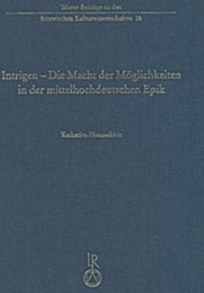 Intrigen - Die Macht der Möglichkeiten in der mittelhochdeutschen Epik