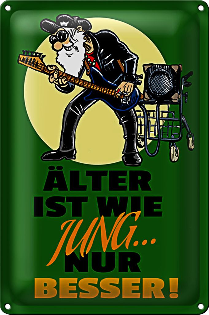 Blechschild Spruch 40x30cm Älter ist wie jung nur besser
