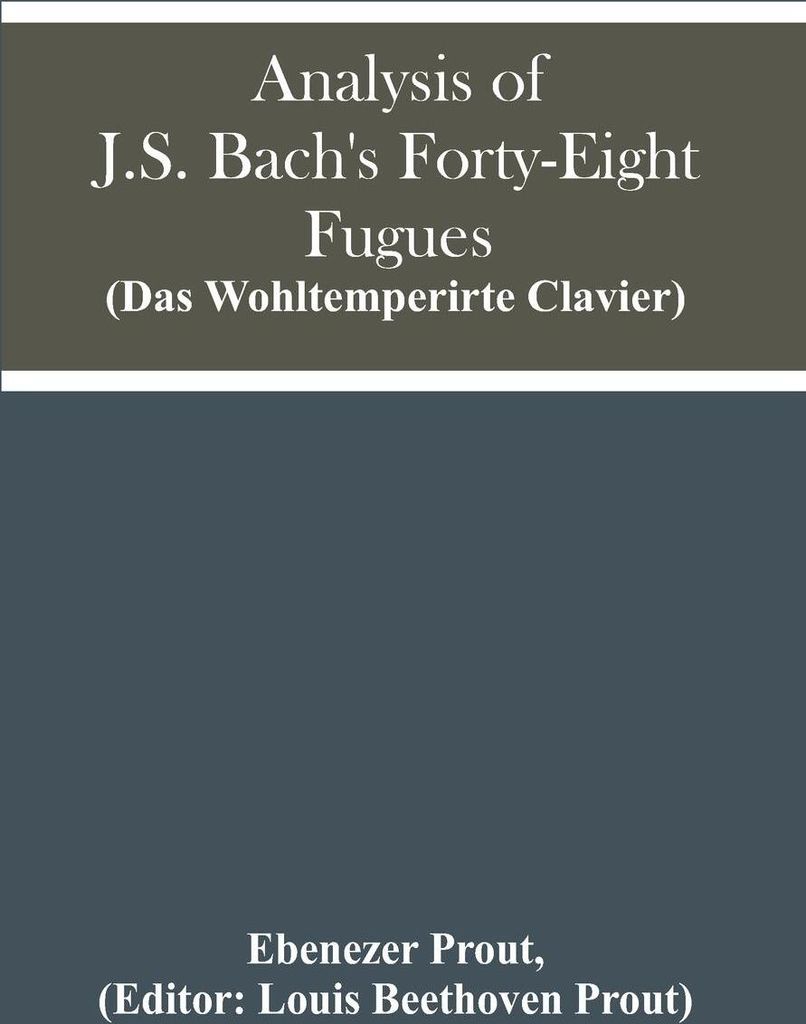 Analysis Of J.S. Bach'S Forty-Eight Fugues (Das Wohltemperirte Clavier)