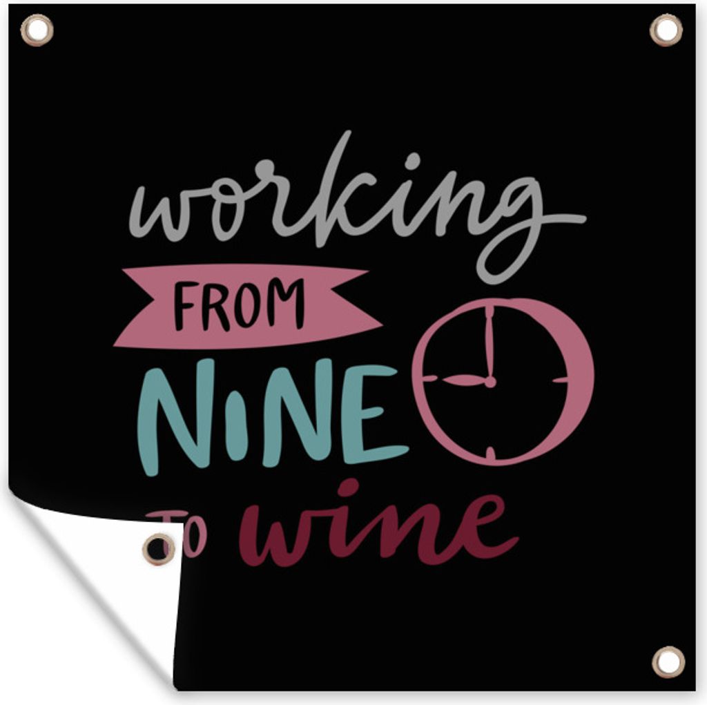 MuchoWow 50x50 cm Outdoor-Poster Gartendeko Sichtschutz Garten Poster für den Garten Zitat "Arbeiten von neun bis Wein" vor schwarzem Hintergrund