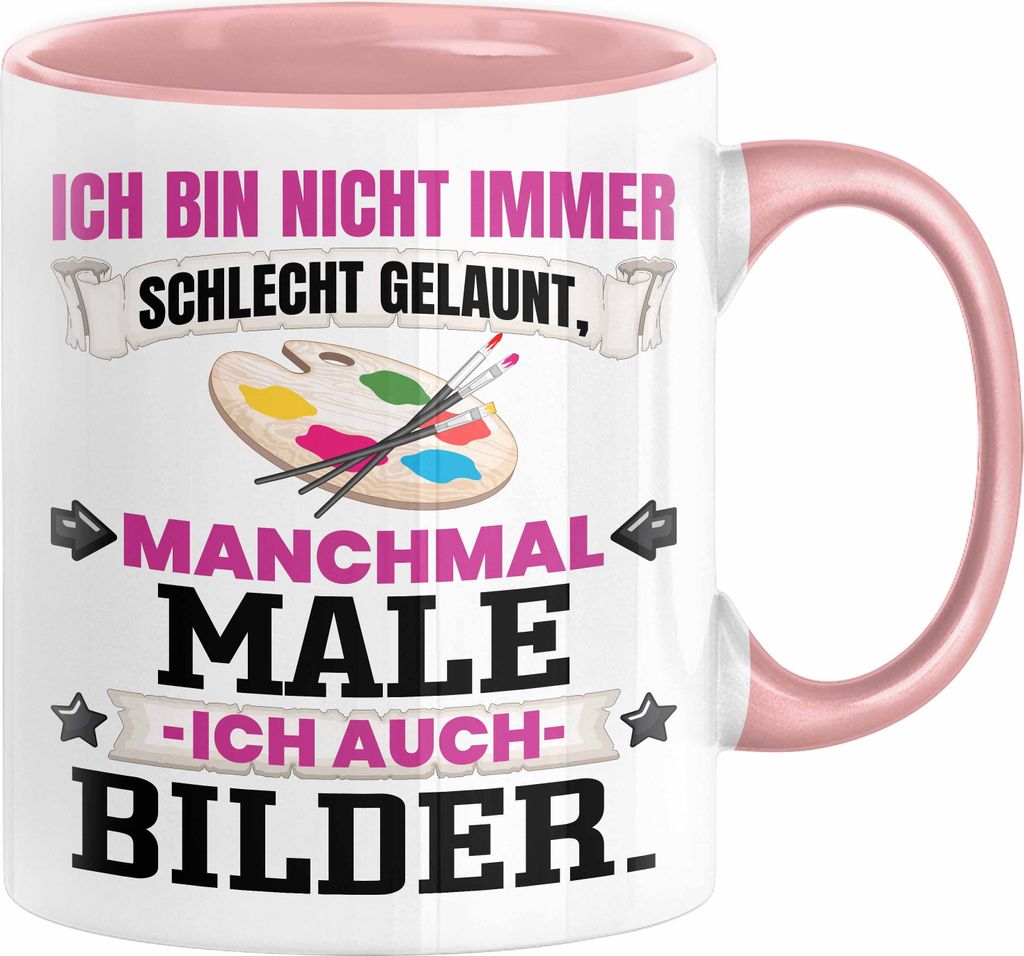 Malen Tasse Geschenk Ich Bin Nicht immer Schlecht Gelaunt Bilder Maler Künstler Kaffee-Becher (Rosa)