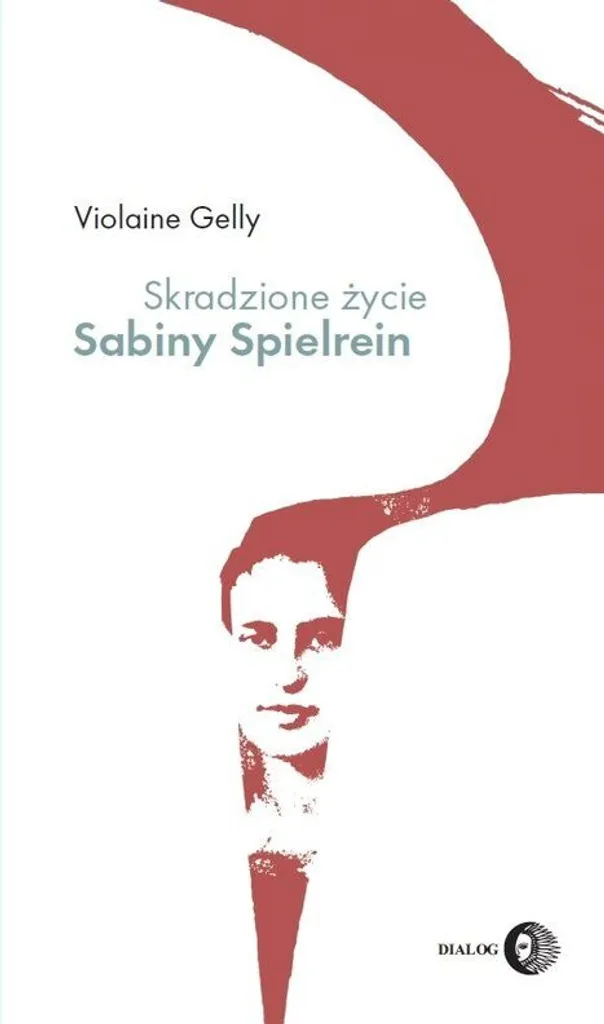 Skradzione życie Sabiny Spielrein : récit historique et psychologique
