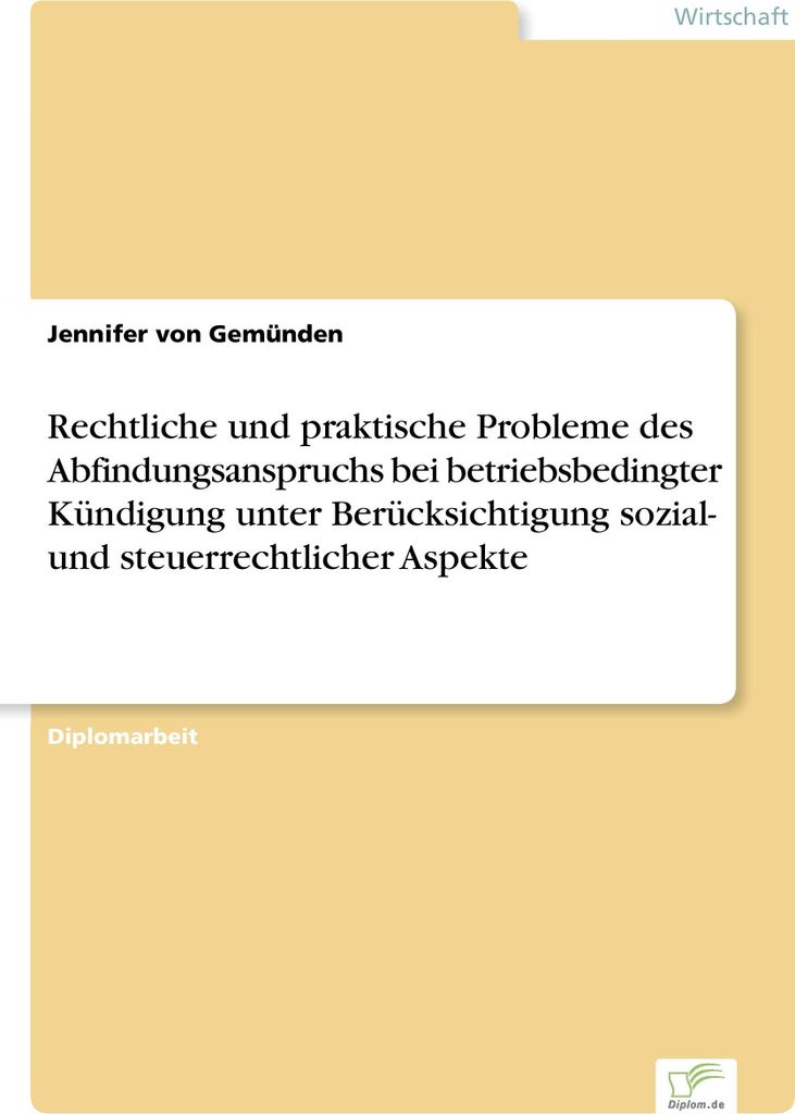 Rechtliche und praktische Probleme des Abfindungsanspruchs bei betriebsbedingter Kündigung unter Berücksichtigung sozial- und steuerrechtlicher A...