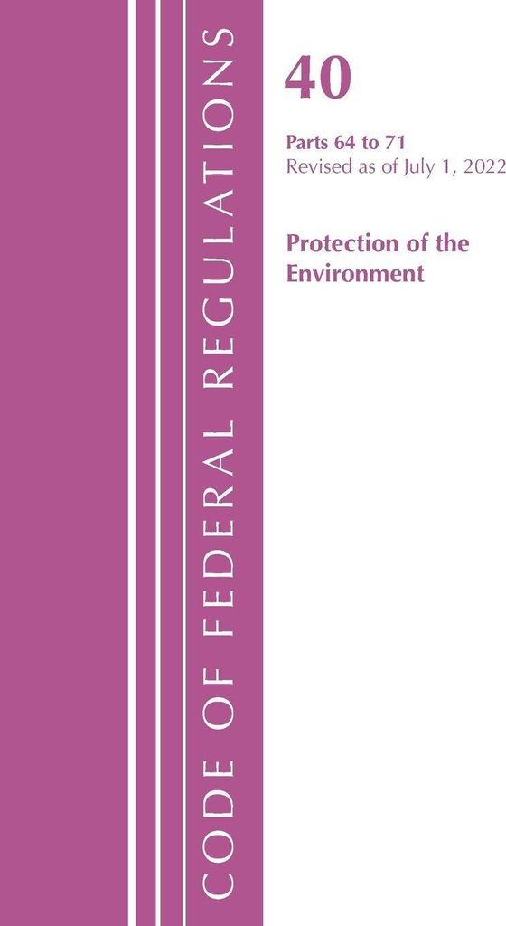 Code of Federal Regulations, Title 40 Protection of the Environment 64-71, Revised as of July 1, 2023