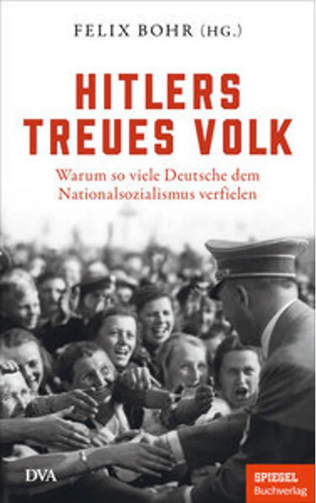 Hitlers treues Volk comprendre l'adhésion populaire au nazisme en livre