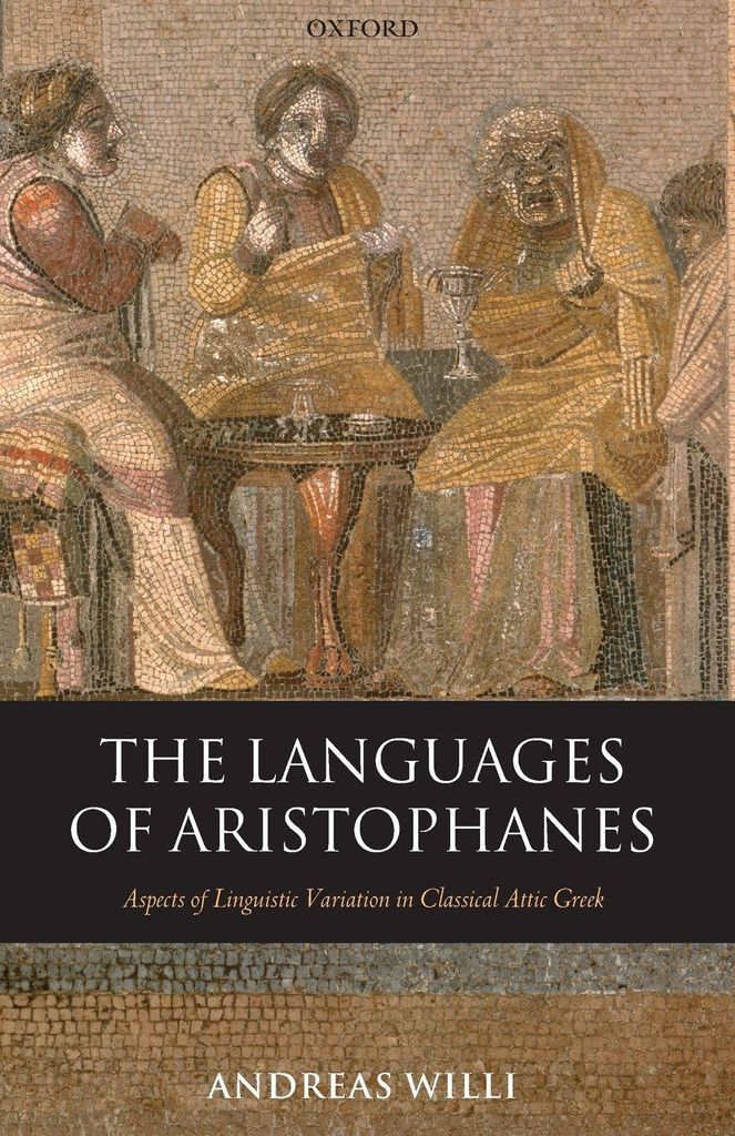 The Languages of Aristophanes: Aspects of Lingu. Willi, Andreas PF.
