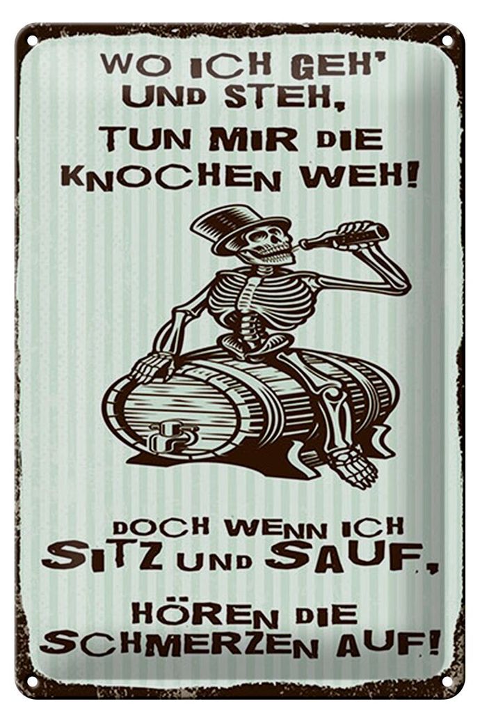 Blechschild Spruch 12x18 cm wo ich geh und steh tun mir die Knochen weh Schild