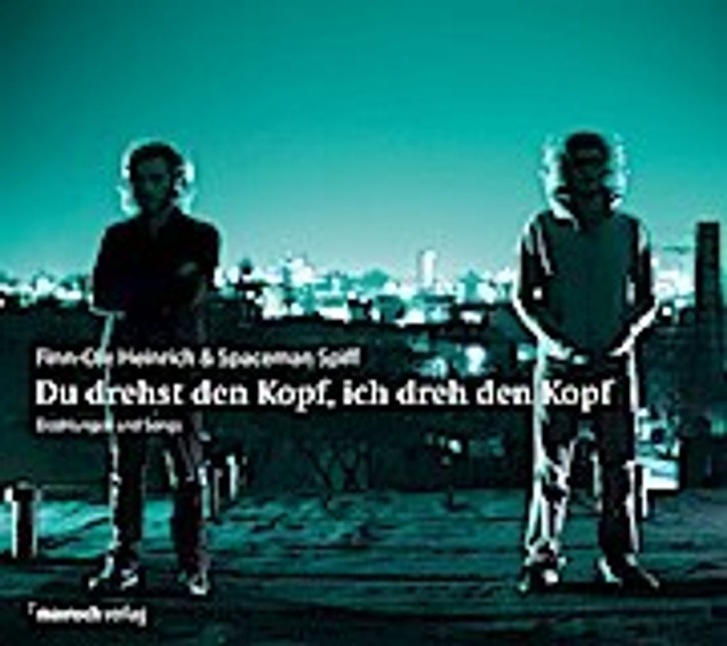 Du drehst den Kopf, ich dreh den Kopf