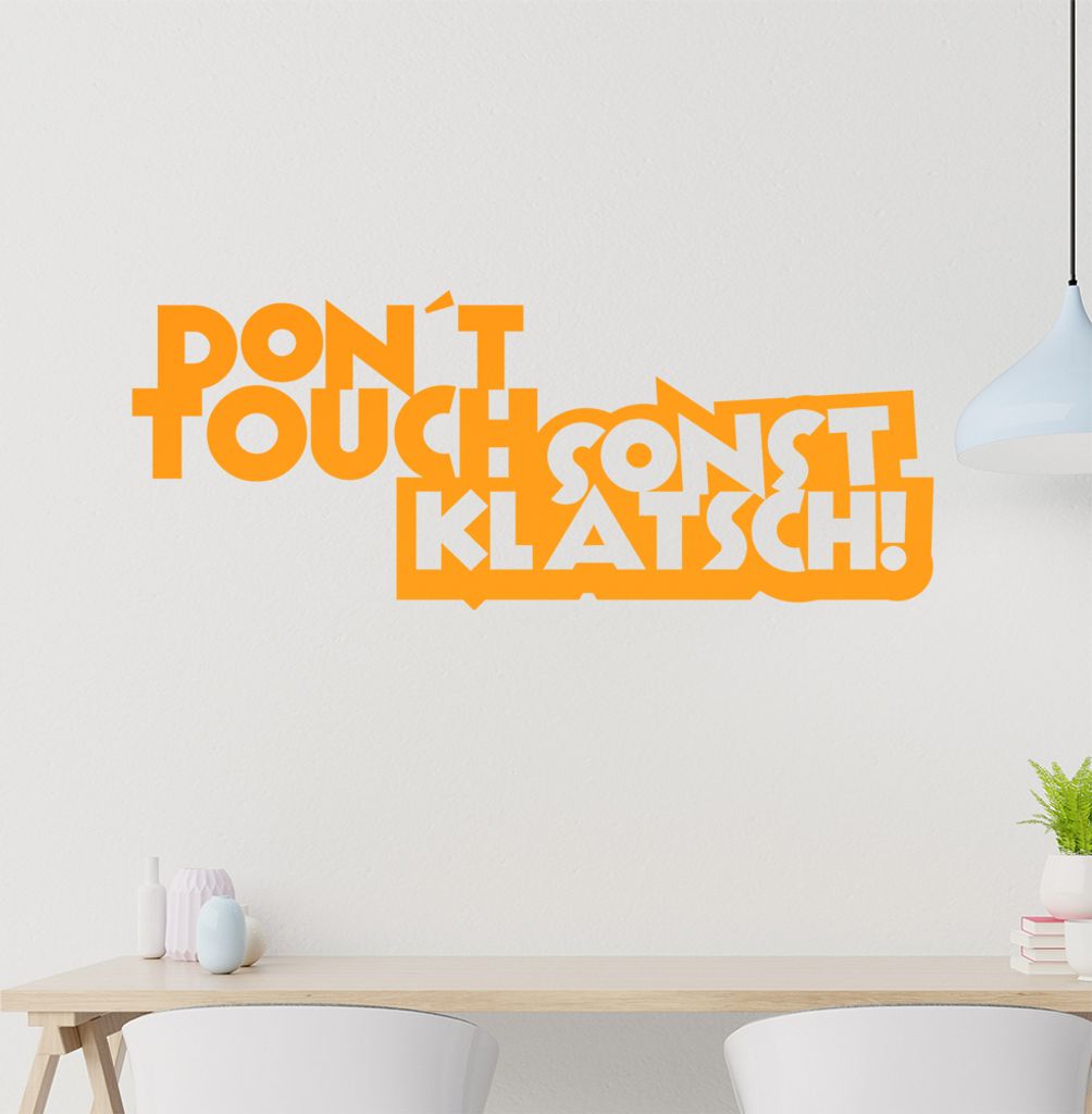 Don't touch sonst klatsch! Wandtattoo in 6 Größen - Wandaufkleber Wall Sticker - Dekoration, Küche, Wohnzimmer, Schlafzimmer, Badezimmer