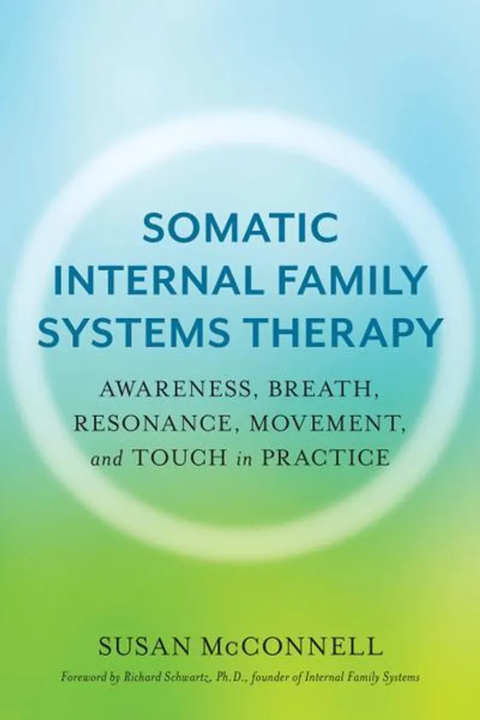 Somatic Internal Family Systems : Manuel Pratique d'Exercices Somatiques