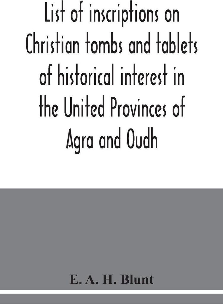 List of inscriptions on Christian tombs and tablets of historical interest in the United Provinces of Agra and Oudh