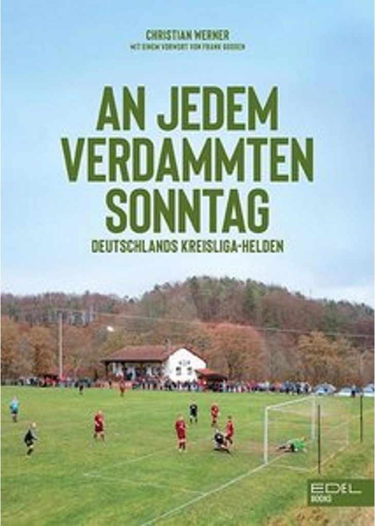 An jedem verdammten Sonntag – Fotografien und Zitate zum Amateurfußball von Christian Werner