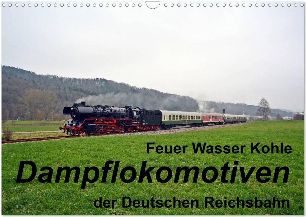 Feuer Wasser Kohle - Dampflokomotiven der Deutschen Reichsbahn (Wandkalender 2026 DIN A3 quer), CALVENDO Monatskalender
