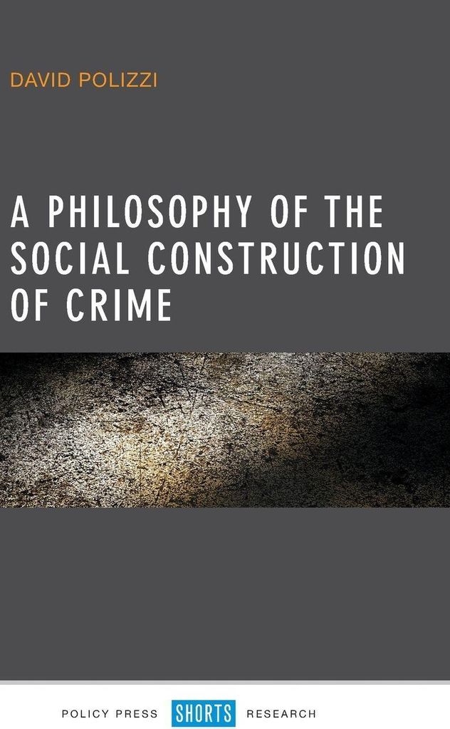 A philosophy of the social construction of crime