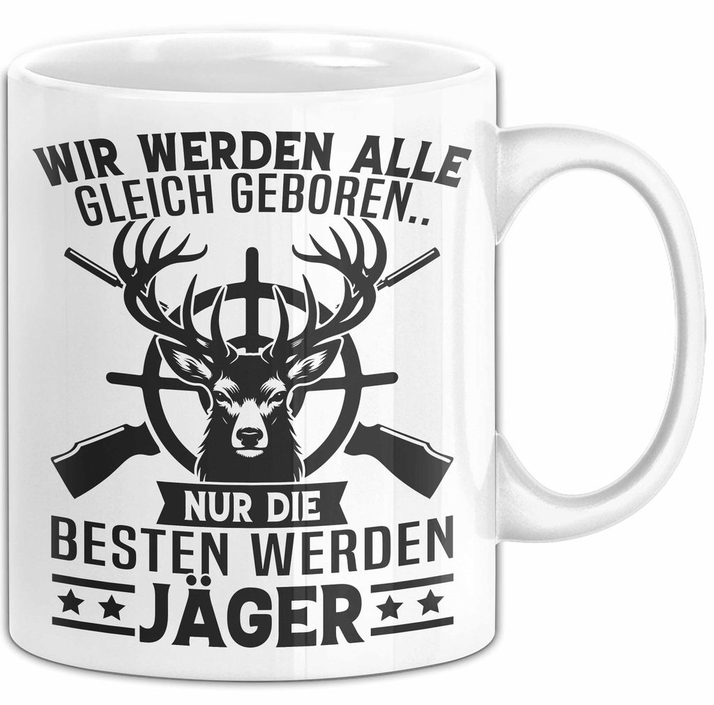 Jäger Tasse Geschenk Wir Werden Alle Gleich Geboren Nur Die Besten Werden Jäger (Weiß)