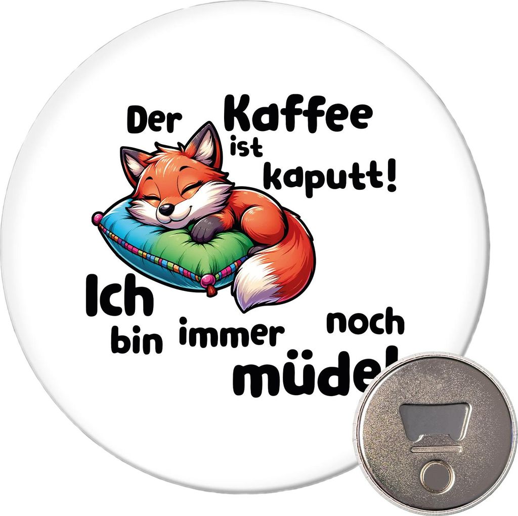 Huuraa Magnet Kaffee kaputt immer noch Müde süßer Fuchs 59mm Kühlschrankmagnet rund Flaschenöffner Geschenkidee