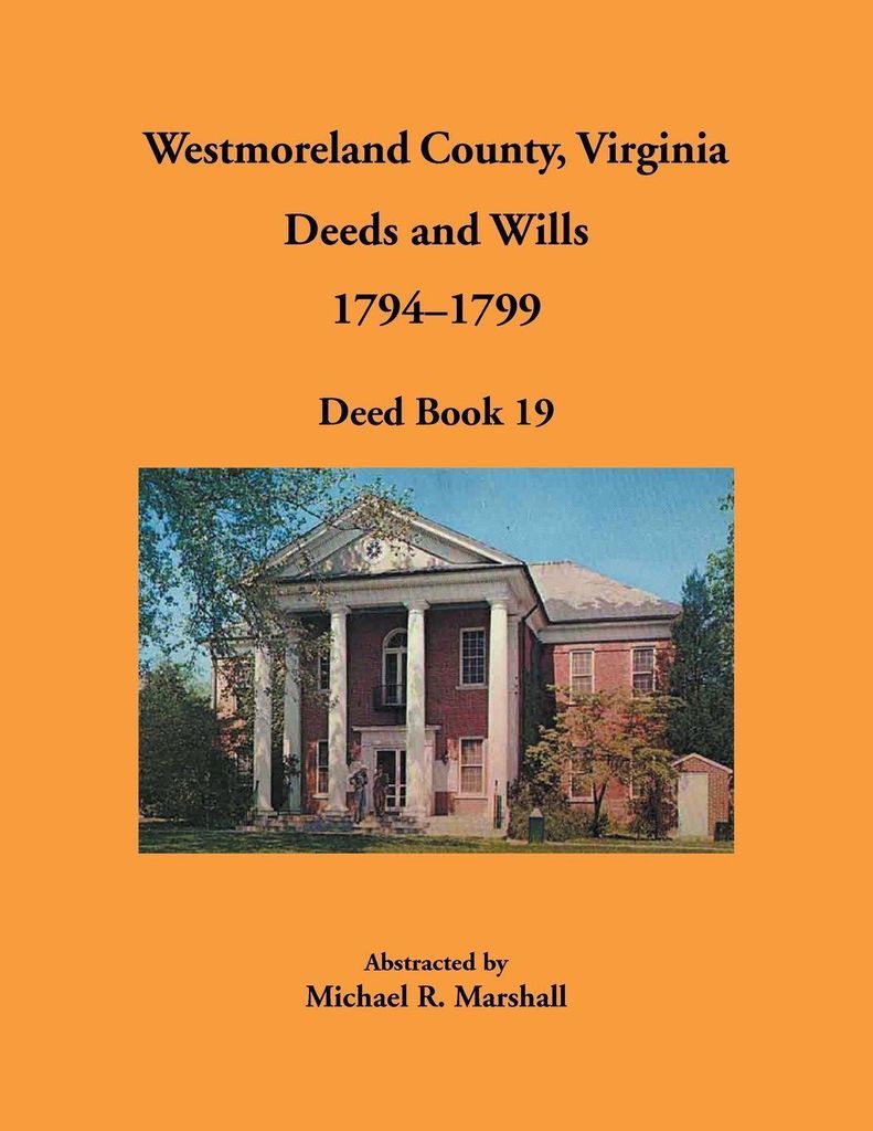 Westmoreland County, Virginia Deeds and Wills, 1794-1799, Deed Book 19