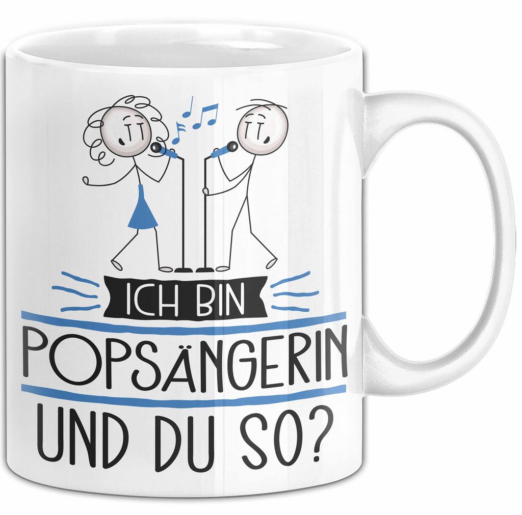 Popsängerin Tasse Geschenk Ich Bin Popsängerin Und Du So Geschenkidee Lustiger Spruch Becher (Weiß)