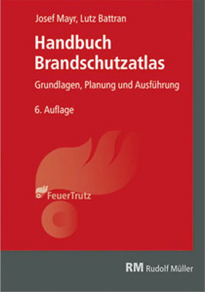 Manuel de Protection Incendie Brandschutzatlas 6 : Guide de Référence Pro