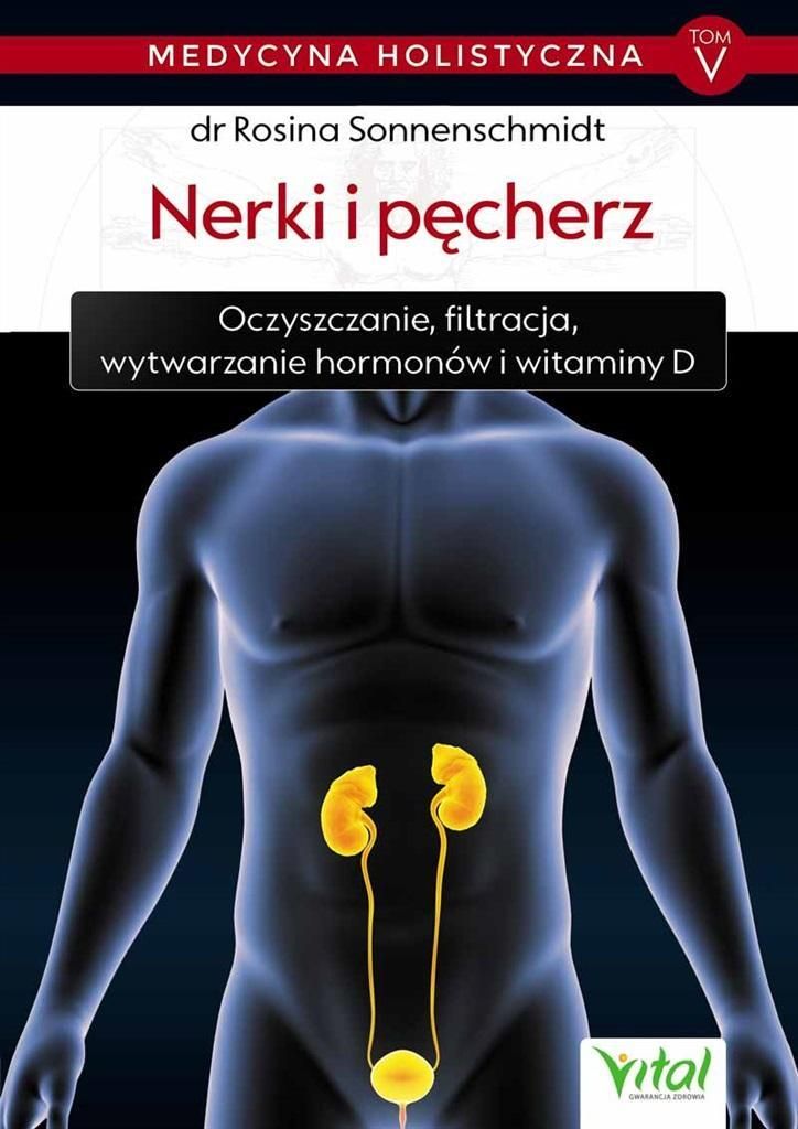 Medycyna holistyczna Tom V - Nerki i pęcherz - Rosina Sonnenschmidt (Literatur, Medizin auf Polnisch)
