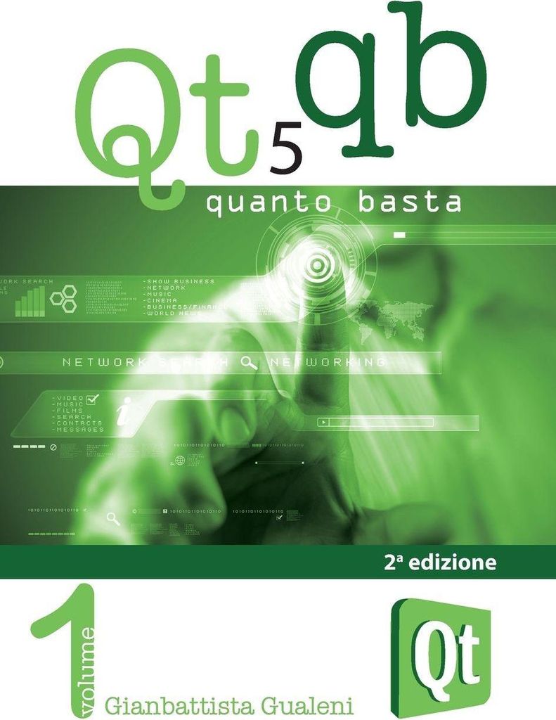 Qt 5 Quanto Basta. La guida all'uso della libreria grafica Qt 5, in italiano