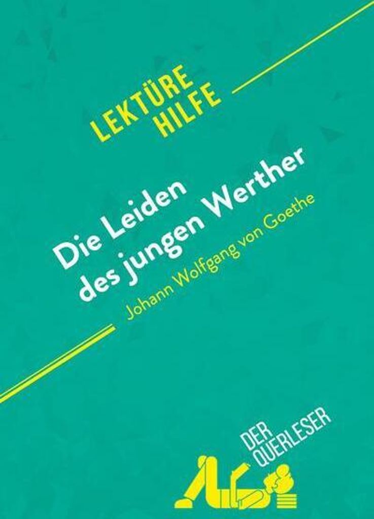 Die Leiden des jungen Werther von Johann Wolfgang von Goethe (Lektürehilfe)