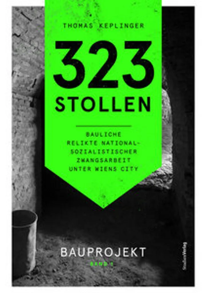 323 Stollen Vol 1 : Guide Illustré des Tunnels de Vienne sous le Reich