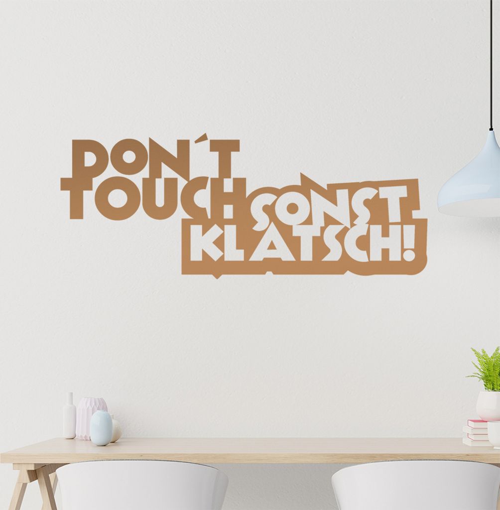 Don't touch sonst klatsch! Wandtattoo in 6 Größen - Wandaufkleber Wall Sticker - Dekoration, Küche, Wohnzimmer, Schlafzimmer, Badezimmer