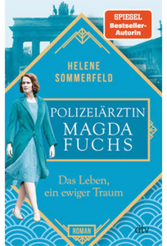 Polizeiärztin Magda Fuchs : Das Leben, ein ewiger Traum - Roman Historique