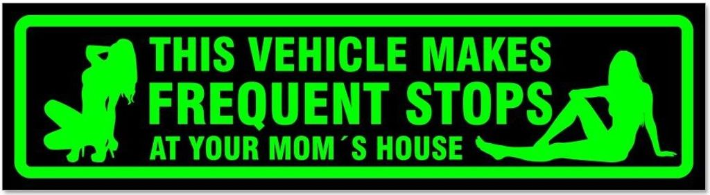 Kiwistar - Autoaufkleber - Grün - Schwarz - 20 x 5,3 cm - Frequent Stops Your Mom - Hinweis Aufkleber Sticker für Auto, Kfz, Fahrrad, PKW, LKW