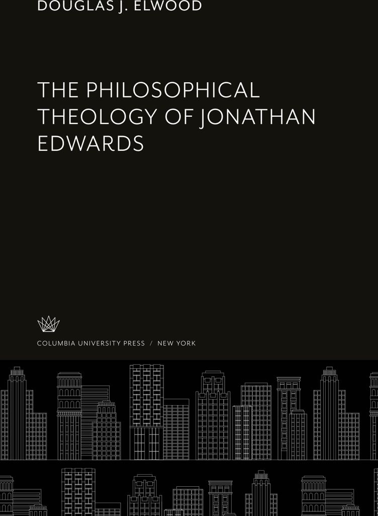 The Philosophical Theology of Jonathan Edwards