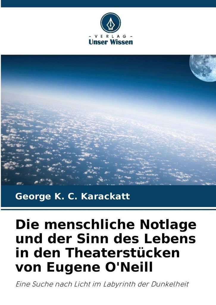 Die menschliche Notlage und der Sinn des Lebens in den Theaterstücken von Eugene O'Neill