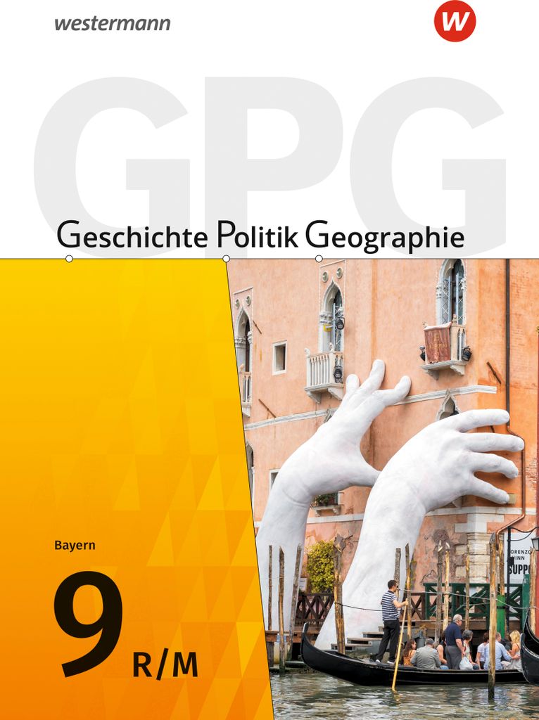 Geschichte - Politik - Geographie (GPG) - Ausgabe 2017 für Mittelschulen in Bayern