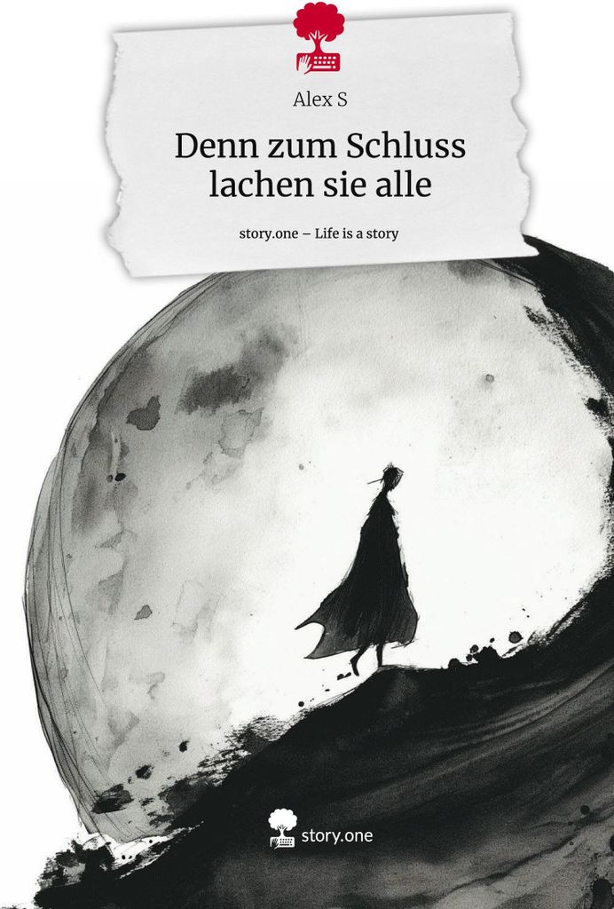 Denn zum Schluss lachen sie alle. Life is a Story - story.one