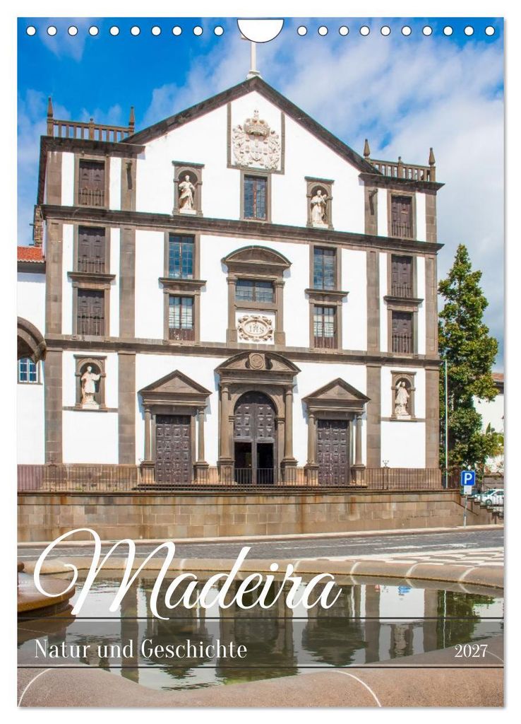 Madeira - Natur und Geschichte (Wandkalender 2027 DIN A4 hoch), CALVENDO Monatskalender